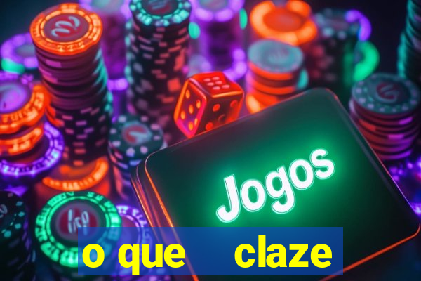 o que    claze